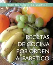 Recetas de Cocina Por Orden Alfabetico - Martha S. Llamb, Martha Saanchez Llambai, Martha Sanchez Llambi