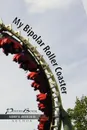 My Bipolar Roller Coaster - Rodney K. Sr. Anderson