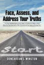 Face, Assess, and Address Your Truths by Doneareum S. Winston. 