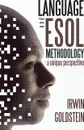 Language and ESOL Methodology- A Unique Perspective - Irwin Goldstein