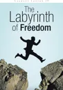 The Labyrinth of Freedom - Clement Lupton IV