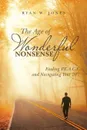 The Age of Wonderful Nonsense. Finding P.E.A.C.E and Navigating Your 20'S - Ryan W. Jones