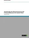 Auswirkungen der Okonomisierung auf die Professionsdiskussion der Sozialen Arbeit - Burkhard Schröter