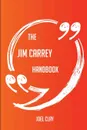 The Jim Carrey Handbook - Everything You Need To Know About Jim Carrey - Joel Clay