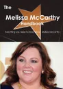 The Melissa McCarthy Handbook - Everything You Need to Know about Melissa McCarthy - Emily Smith