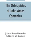 The Orbis pictus of John Amos Comenius - Johann Amos Comenius