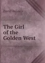The Girl of the Golden West - David Belasco