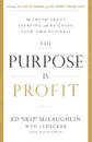The Purpose Is Profit. The Truth about Starting and Building Your Own Business - Ed 