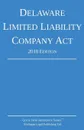 Delaware Limited Liability Company Act; 2018 Edition - Michigan Legal Publishing Ltd.