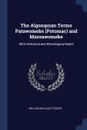 The Algonquian Terms Patawomeke (Potomac) and Massawomeke. With Historical and Ethnological Notes - William Wallace Tooker