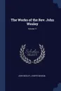 The Works of the Rev. John Wesley; Volume 11 - John Wesley, Joseph Benson