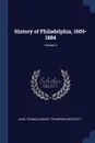 History of Philadelphia, 1609-1884; Volume 3 - John Thomas Scharf, Thompson Westcott