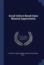 Aural Culture Based Upon Musical Appreciation - S 1865-1941 Macpherson, Ernest Read, Marie Salt