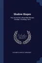 Shadow-Shapes. The Journal of a Wounded Woman, October 1918-May 1919 - Elizabeth Shepley Sergeant