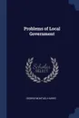 Problems of Local Government - George Montagu Harris