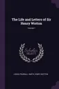 The Life and Letters of Sir Henry Wotton; Volume 1 - Logan Pearsall Smith, Henry Wotton