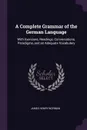 A Complete Grammar of the German Language. With Exercises, Readings, Conversations, Paradigms, and an Adequate Vocabulary - James Henry Worman
