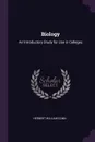 Biology. An Introductory Study for Use in Colleges - Herbert William Conn