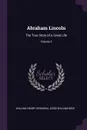 Abraham Lincoln. The True Story of a Great Life; Volume 2 - William Henry Herndon, Jesse William Weik