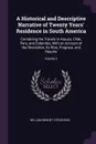 A Historical and Descriptive Narrative of Twenty Years' Residence in South America. Containing the Travels in Arauco, Chile, Peru, and Colombia; With an Account of the Revolution, Its Rise, Progress, and Results; Volume 3 - William Bennet Stevenson