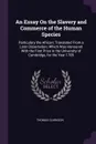 An Essay On the Slavery and Commerce of the Human Species. Particulary the African; Translated From a Latin Dissertation, Which Was Honoured With the First Prize in the University of Cambridge, for the Year 1785 - Thomas Clarkson