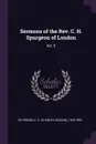 Sermons of the Rev. C. H. Spurgeon of London. Ser. 8 - C H. 1834-1892 Spurgeon