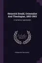 Heinrich Ewald, Orientalist And Theologian, 1803-1903. A Centenary Appreciation - Thomas Witton Davies