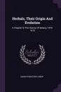 Herbals, Their Origin And Evolution. A Chapter In The History Of Botany 1470-1670 - Agnes Robertson Arber