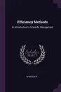 Efficiency Methods. An Introduction to Scientific Management - M McKillop