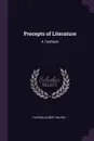 Precepts of Literature. A Textbook - Patrick Albert Halpin