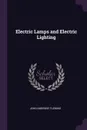 Electric Lamps and Electric Lighting - John Ambrose Fleming