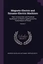 Magneto-Electric and Dynamo-Electric Machines. Their Construction and Practical Application to Electric Lighting and the Transmission of Power; Volume 1 - Heinrich Schellen, Nathaniel Shepard Keith