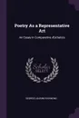 Poetry As a Representative Art. An Essay in Comparative AEsthetics - George Lansing Raymond