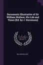 Documents Illustrative of Sir William Wallace, His Life and Times .Ed. by J. Stevenson. - William Wallace