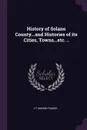History of Solano County...and Histories of its Cities, Towns...etc. .. - J P Munro-Fraser