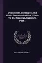 Documents, Messages And Other Communications, Made To The General Assembly, Part 1 - Ohio. General Assembly