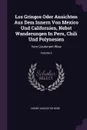 Los Gringos Oder Ansichten Aus Dem Innern Von Mexico Und Californien, Nebst Wanderungen In Peru, Chili Und Polynesien. Vom Lieutenant Wise; Volume 3 - Henry Augustus Wise