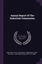Annual Report Of The Industrial Commission - John Mitchell