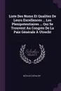 Liste Des Noms Et Qualitez De Leurs Excellences ... Les Plenipotentiaires ... Qui Se Trouvent Au Congres De La Paix Generale A Utrecht - Nicolas Chevalier