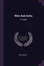 Nero And Actea. A Tragedy - Eric Mackay