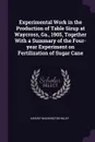 Experimental Work in the Production of Table Sirup at Waycross, Ga., 1905, Together With a Summary of the Four-year Experiment on Fertilization of Sugar Cane - Harvey Washington Wiley