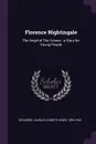 Florence Nightingale. The Angel of The Crimea ; a Story for Young People - Laura Elizabeth Howe Richards