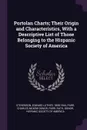 Portolan Charts; Their Origin and Characteristics, With a Descriptive List of Those Belonging to the Hispanic Society of America - Edward Luther Stevenson, Charles McKew donor Parr, Ruth Parr