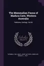 The Mammalian Fauna of Madura Cave, Western Australia. Fieldiana, Geology, Vol.38 - William D. joint author Turnbull, Ernest L. Lundelius