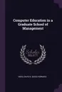 Computer Education in a Graduate School of Management - David N. Ness