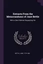 Extracts From the Memorandums of Jane Bettle. With a Short Memoir Respecting Her - Jane Bettle