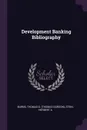 Development Banking Bibliography - Thomas G. Burns, Herbert A Stein