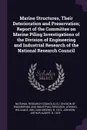 Marine Structures, Their Deterioration and Preservation; Report of the Committee on Marine Piling Investigations of the Division of Engineering and Industrial Research of the National Research Council - William G. b. 1872 Atwood, Arthur Albert Johnson