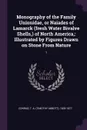 Monography of the Family Unionidae, or Naiades of Lamarck (fresh Water Bivalve Shells,) of North America,. Illustrated by Figures Drawn on Stone From Nature: 1 - T A. 1803-1877 Conrad