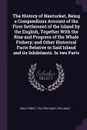 The History of Nantucket, Being a Compendious Account of the First Settlement of the Island by the English, Together With the Rise and Progress of the Whale Fishery; and Other Historical Facts Relative to Said Island and its Inhibitants. In two Parts - Obed Macy, William C Macy